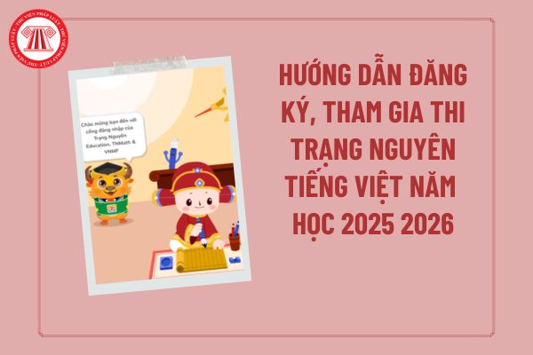 Hướng dẫn đăng ký, tham gia thi Trạng Nguyên Tiếng Việt năm học 2025 2026?trangnguyen.edu.vn đăng ký 2025 2026?