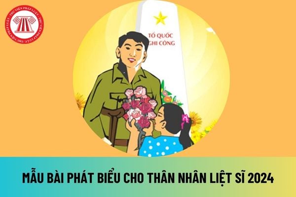 Mẫu bài phát biểu của thân nhân Liệt sĩ 2024 nhân dịp kỷ niệm 77 năm ngày Thương binh Liệt sĩ như thế nào?