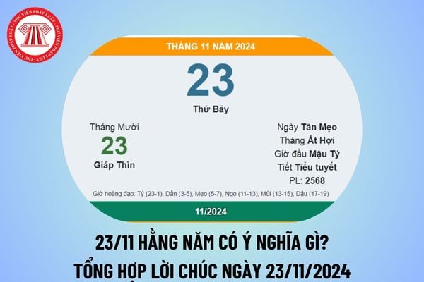 23 11 hằng năm có ý nghĩa gì? Lời chúc ngày 23 11 ngắn gọn, ý nghĩa? Tháng 11 có những ngày đặc biệt gì? 