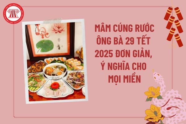 Mâm cúng rước ông bà ngày 29 Tết 2025? Mâm cúng rước ông bà về ăn Tết? Người dân được đốt vàng mã ngày này không?