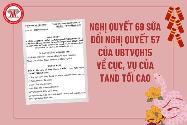 Nghị quyết 69 2025 sửa đổi Nghị quyết 57 2024 UBTVQH15 về cục, vụ và tương đương, cơ quan báo chí của Tòa án nhân dân tối cao?