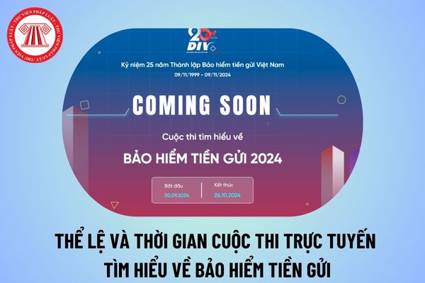 Cuộc thi trực tuyến Tìm hiểu về bảo hiểm tiền gửi năm 2024 có thể lệ và thời gian dự thi như thế nào?