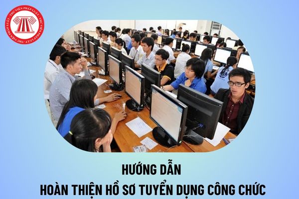 Hướng dẫn hoàn thiện hồ sơ tuyển dụng công chức Nghị định 116 sửa đổi Nghị đinh 138 về tuyển dụng công chức thế nào?