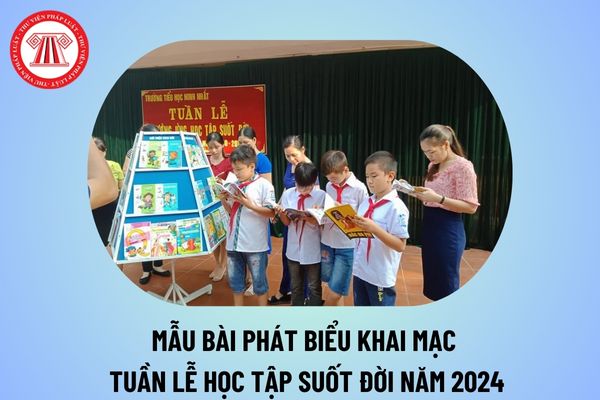 Mẫu bài phát biểu khai mạc Tuần lễ học tập suốt đời 2024? Diễn văn khai mạc Tuần lễ học tập suốt đời 2024 2025 ý nghĩa? 