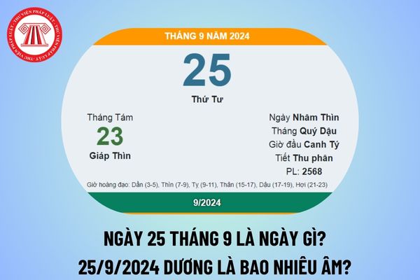 Ngày 25 tháng 9 là ngày gì? 25 tháng 9 dương là ngày bao nhiêu âm 2024? Ngày 25 9 2024 là thứ mấy?