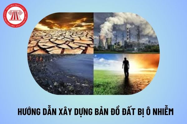 Hướng dẫn xây dựng bản đồ đất bị ô nhiễm theo Thông tư 11 năm 2024? Điều tra, lấy mẫu phục vụ đánh giá ô nhiễm đất ra sao? 