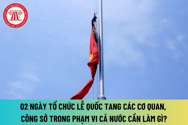 Nơi an táng Tổng Bí thư ở đâu? Quốc tang diễn ra trong mấy ngày? Lễ Quốc tang các cơ quan, công sở cần làm gì?