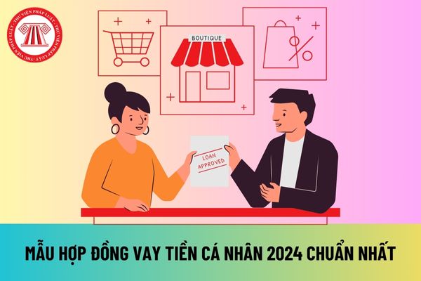 Mẫu hợp đồng vay tiền cá nhân 2024 file word chuẩn nhất? Tải mẫu hợp đồng vay tiền cá nhân 2024 file word ở đâu?