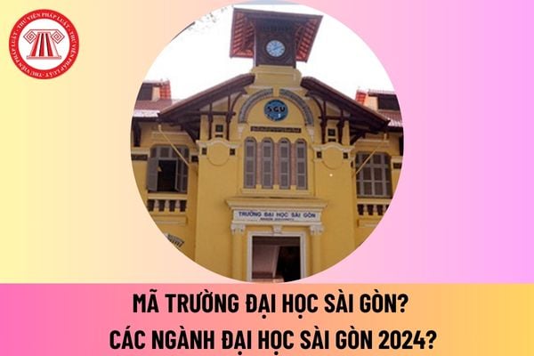 Mã trường Đại học Sài Gòn? Mã trường SGU? Mã ngành Đại học Sài Gòn năm 2024 2025 như thế nào? Mã ngành SGU?