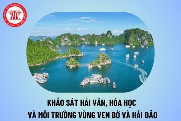 Đã có Thông tư 13 về kỹ thuật điều tra, khảo sát hải văn, hóa học và môi trường vùng ven bờ và hải đảo từ 7/10/2024 thế nào? 