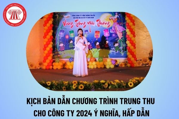 Kịch bản chương trình Trung thu 2024? Kịch bản chương trình trung thu cho công ty hấp dẫn, ý nghĩa thế nào?