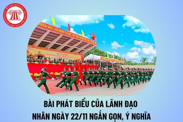 Bài phát biểu của lãnh đạo nhân ngày 22 12 ngắn gọn, ý nghĩa? Bài phát biểu của lãnh đạo Ngày thành lập Quân đội nhân dân Việt Nam? 