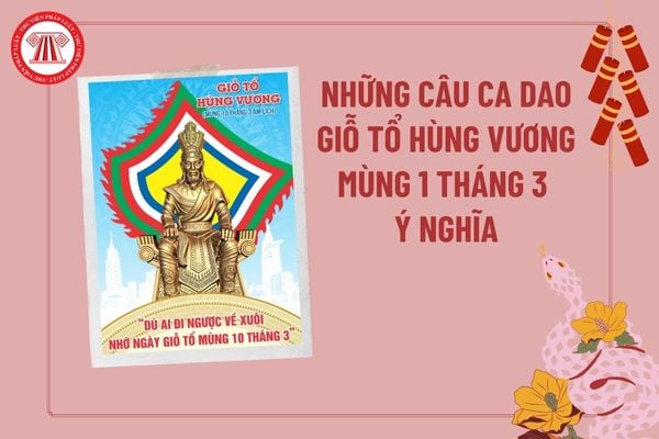 Ca dao mùng 10 tháng 3? Những câu ca dao về ngày Giỗ tổ Hùng Vương ý nghĩa? Giỗ tổ Hùng Vương ngày mấy dương lịch 2025?