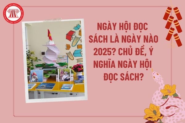 Ngày hội đọc sách 2025 là ngày nào? Chủ đề ngày hội đọc sách 2025? Ngày hội đọc sách là gì? Ý nghĩa ngày hội đọc sách?