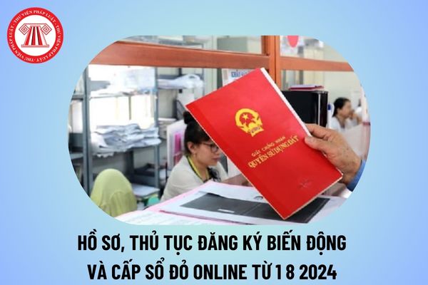 Hồ sơ, thủ tục đăng ký biến động, xin cấp Sổ đỏ online từ 1 8 2024 theo Nghị định 101 về cấp sổ đỏ?