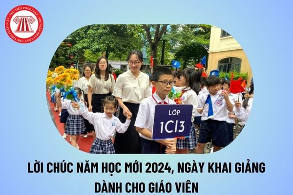 Lời chúc năm học mới 2024 ý nghĩa dành cho cô giáo? Lời chúc ngày khai giảng năm học 2024 2025 cảm động thế nào?