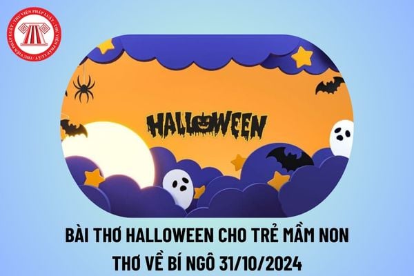 Bài thơ về Halloween cho trẻ mầm non 31 10 2024 chọn lọc? Bài thơ về bí ngô ngày Halloween năm 2024 thế nào?