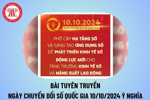 Bài tuyên truyền Ngày Chuyển đổi số quốc gia năm 2024 ý nghĩa? Bài tuyên truyền Ngày Chuyển đổi số quốc gia 10 10?