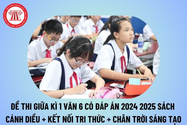 Bài kiểm tra văn lớp 6 giữa kì 1 có đáp án năm học 2024 2025? Đề thi giữa kì 1 văn 6 có đáp án 2024 2025 tham khảo?