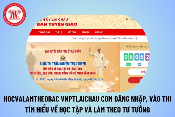 hocvalamtheobac vnptlaichau com đăng nhập, vào thi Tìm hiểu về học tập và làm theo tư tưởng đạo đức phong cách HCM 2024 Lai Châu?