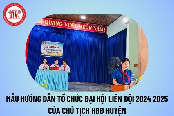 Hướng dẫn tổ chức Đại hội Liên đội năm học 2024 2025? Hướng dẫn Đại hội Liên đội 2024 2025 chi tiết thế nào?