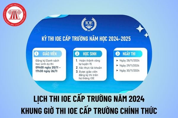 Lịch thi IOE cấp trường năm 2024 chính thức? Khung giờ thi IOE cấp trường 2024? Ngày bao nhiêu thi IOE cấp trường? 