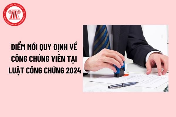 Điểm mới quy định về Công chứng viên tại Luật Công chứng 2024? Công chứng viên có các quyền nào?