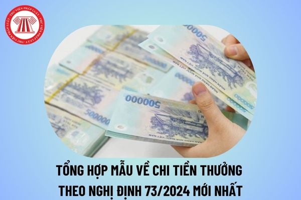 Tổng hợp mẫu về chi tiền thưởng theo Nghị định 73 2024 mới nhất cho trường học? Thông tư hướng dẫn Nghị định 73/2024/NĐ-CP?