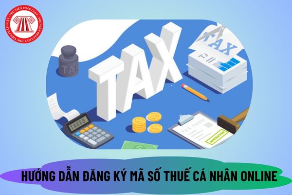 Hướng dẫn đăng ký mã số thuế cá nhân online 2024 nhanh chóng nhất tại thuedientu.gdt.gov.vn như thế nào? 