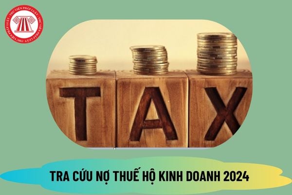 Hướng dẫn tra cứu nợ thuế hộ kinh doanh cá thể 2024 nhanh chóng nhất tại tracuunnt.gdt.gov.vn như thế nào?