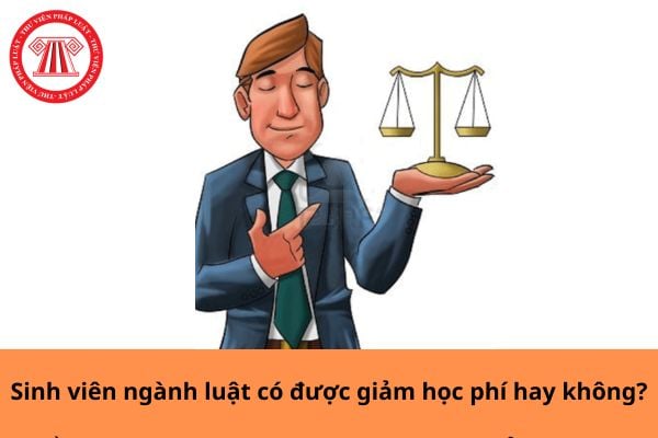 Sinh viên ngành luật có được giảm học phí hay không?