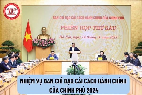 Nhiệm vụ của Ban chỉ đạo cải cách Hành chính của Chính phủ theo quyết định mới nhất của Chính phủ?