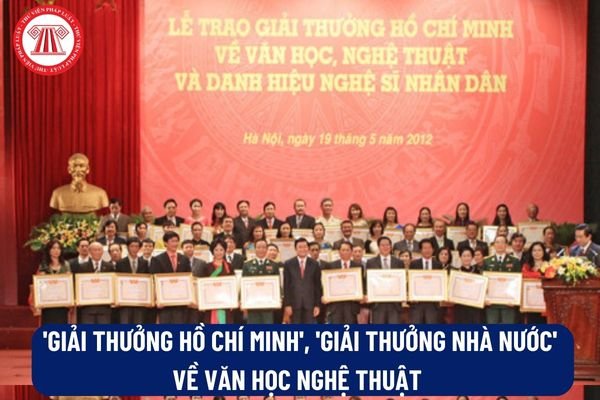 Tiêu chuẩn xét tặng 'Giải thưởng Hồ Chí Minh', 'Giải thưởng Nhà nước' về văn học nghệ thuật như thế nào?
