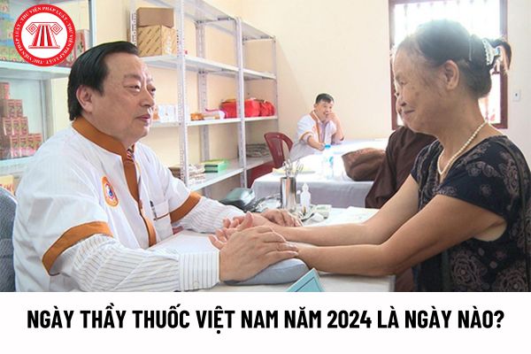 Ngày Thầy thuốc Việt Nam năm 2024 là ngày nào? Nguồn gốc của ngày Thầy thuốc Việt Nam như thế nào?