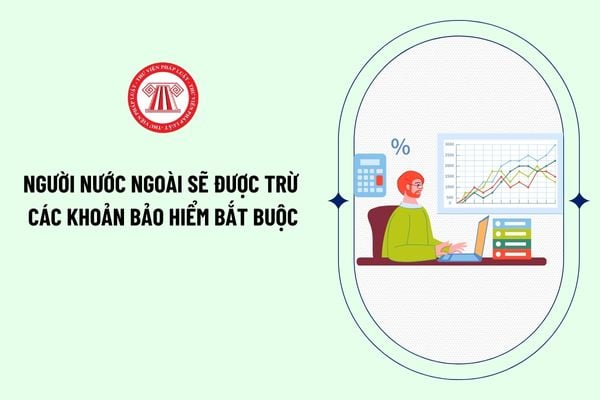 Người nước ngoài sẽ được trừ các khoản bảo hiểm bắt buộc khi xác định thu nhập chịu thuế thu nhập cá nhân tại Việt Nam?