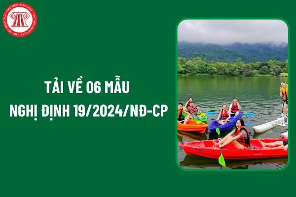 Tải về 06 mẫu Nghị định 19/2024/NĐ-CP sửa đổi Nghị định 48/2019/NĐ-CP về quản lý hoạt động phương tiện vui chơi giải trí dưới nước ở đâu?