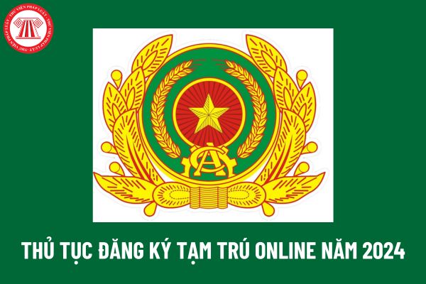 Thủ tục đăng ký tạm trú online năm 2024 của công dân Việt Nam như thế nào? Lệ phí đăng ký tạm trú là bao nhiêu?