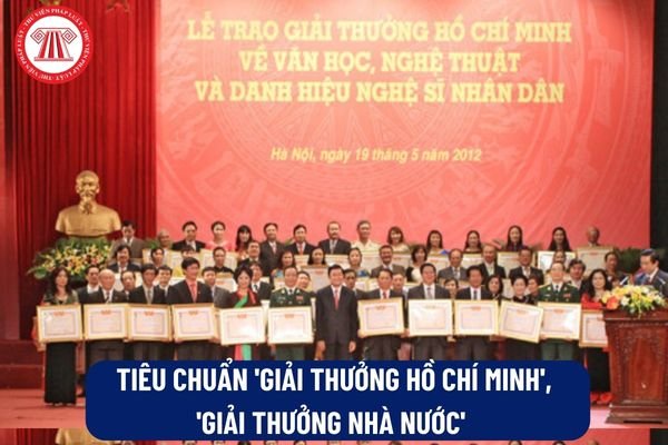 Muốn được nhận 'Giải thưởng Hồ Chí Minh', 'Giaỉ thưởng Nhà nước' cần phải đáp ứng những tiêu chuẩn gì?