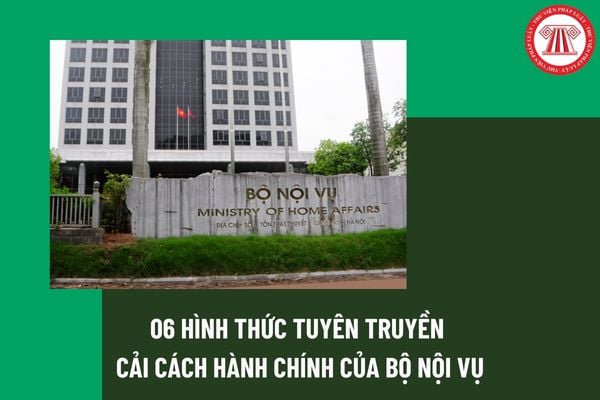 06 hình thức tuyên truyền cải cách hành chính của Bộ Nội vụ trong Quyết định 35/QĐ-BNV 2024 thế nào?