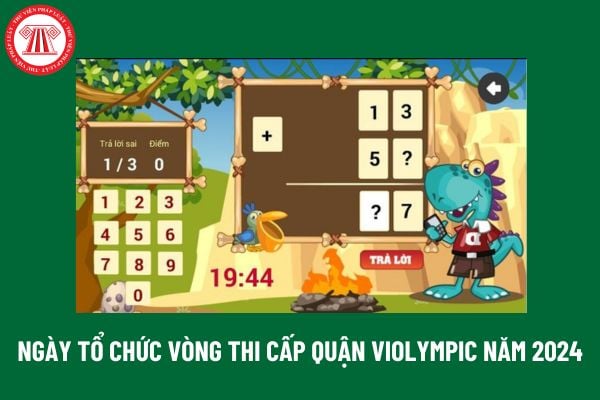 Ngày tổ chức vòng thi cấp quận huyện Violympic năm 2024 là ngày nào? Học sinh dự thi violympic cần lưu ý những điều gì?