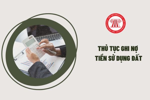 Thủ tục ghi nợ tiền sử dụng đất ra sao? Nộp tiền sử dụng đất ở đâu?