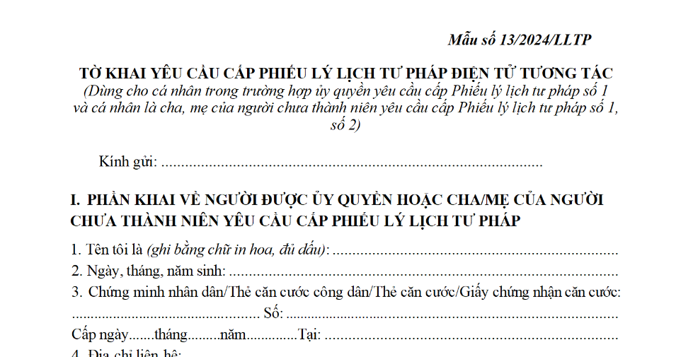 Mẫu số 13/2024/LLTP - Tờ khai yêu cầu cấp Phiếu lý lịch tư pháp điện tử tương tác (dùng cho cá nhân trong trường hợp ủy quyền yêu cầu cấp Phiếu lý lịch tư pháp số 1 và cha mẹ của người chưa thành niên yêu cầu cấp Phiếu lý lịch tư pháp số 1, số 2).