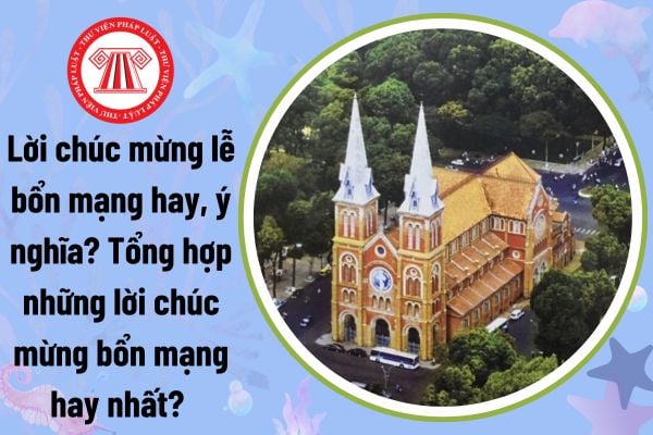 Lời chúc mừng lễ bổn mạng hay, ý nghĩa? Tổng hợp những lời chúc mừng bổn mạng hay nhất? 