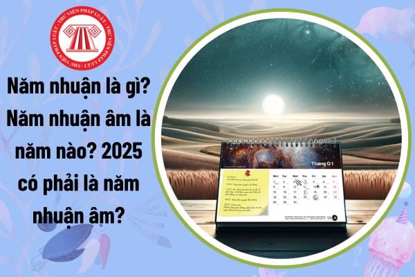 Năm nhuận là gì? Năm nhuận âm là năm nào? Lịch nghỉ Tết Âm lịch Ất Tỵ cán bộ công chức chính thức?