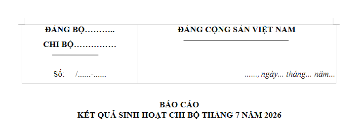 Mẫu Báo cáo sinh hoạt chi bộ tháng 7 năm 2026? Tải về báo cáo sinh hoạt chi bộ tháng 7/2026 ở đâu?