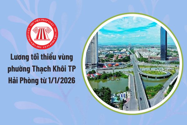 Lương tối thiểu vùng phường Thạch Khôi TP Hải Phòng từ 1/1/2026
