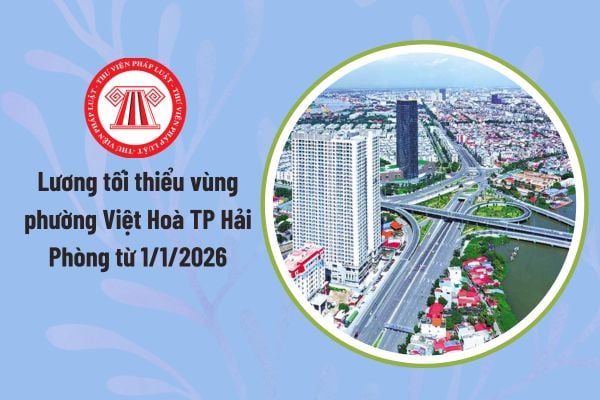 Lương tối thiểu vùng phường Việt Hoà TP Hải Phòng từ 1/1/2026