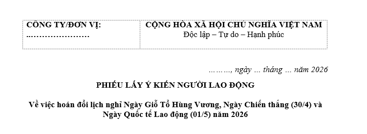 Mẫu Phiếu lấy ý kiến người lao động về việc hoán đổi Lịch nghỉ Giỗ tổ Hùng Vương và lễ 30/4 - 1/5 năm 2026?