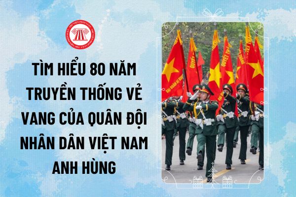 Bài mẫu thi tìm hiểu 80 năm truyền thống vẻ vang của Quân đội nhân dân VN anh hùng - Vang mãi khúc quân hành thế nào?