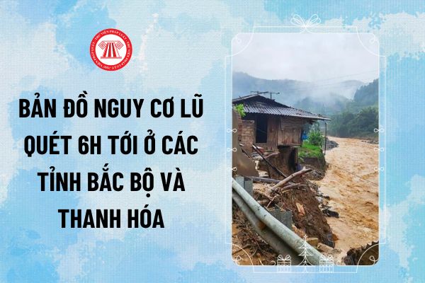 Bản đồ nguy cơ lũ quét 6h tới ở các tỉnh Bắc Bộ, Thanh Hóa và sạt lở đất đá ngày 10/9/2024?